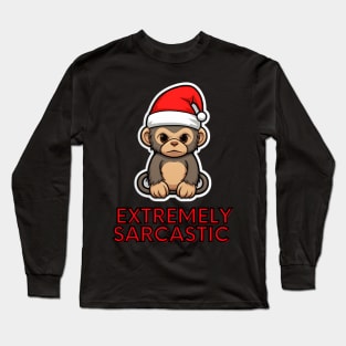 Extremely Sarcastic - Christmas Monkey Long Sleeve T-Shirt